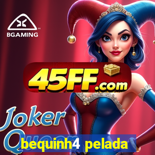bequinh4 pelada